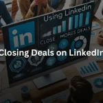 Close deals on linkedin